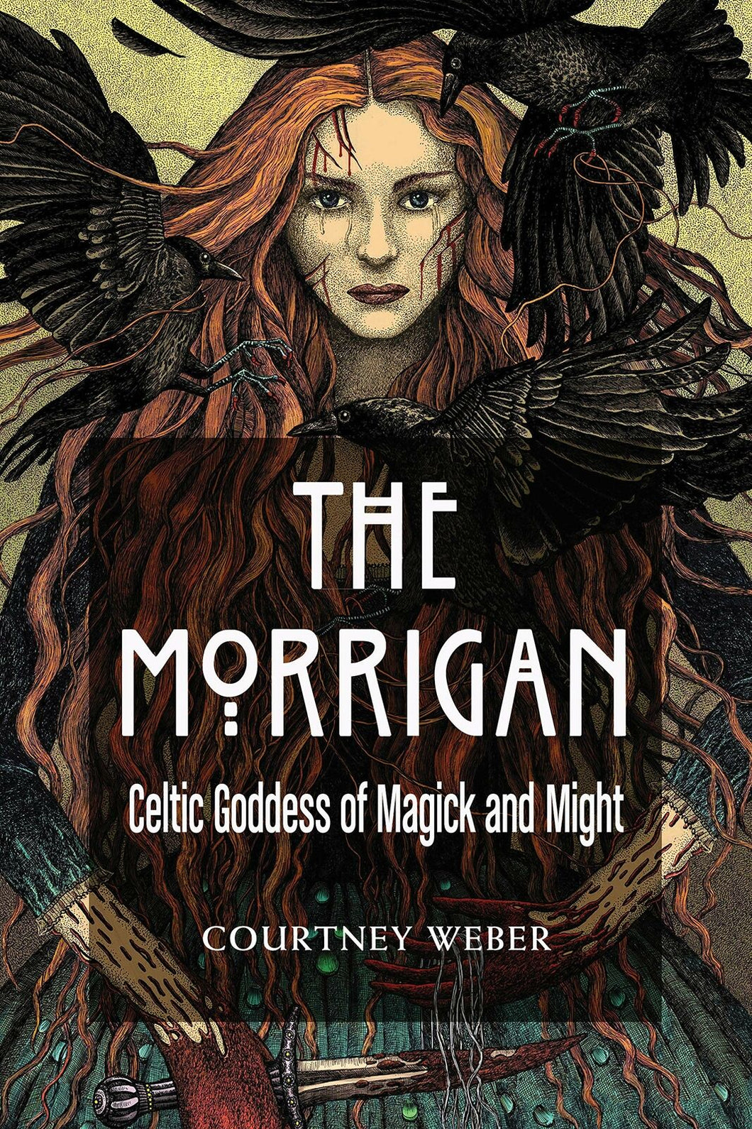 The Morrigan: Celtic Goddess of Magick and Might by Courtney Weber (Paperback)